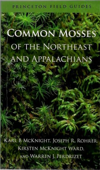 McKnight, K.B.; Rohrer, J.R.; McKnight Ward, K.; Perdrizet, W.J.; - Common Mosses of the Northeast and Appalachians (Princeton Field Guides)