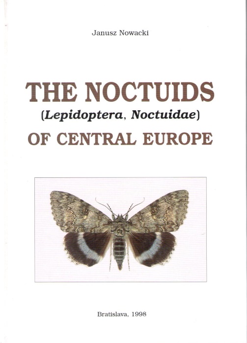 Nowacki, J. - The Noctuids (Lepidoptera, Noctuidae) of Central Europe