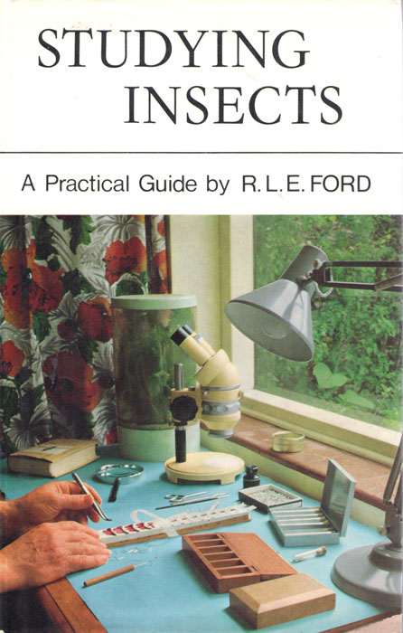 Ford, R.L.E. - Studying Insects: A Practical Guide
