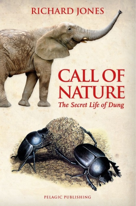 Jones, R. - Call of Nature: The Secret Life of Dung