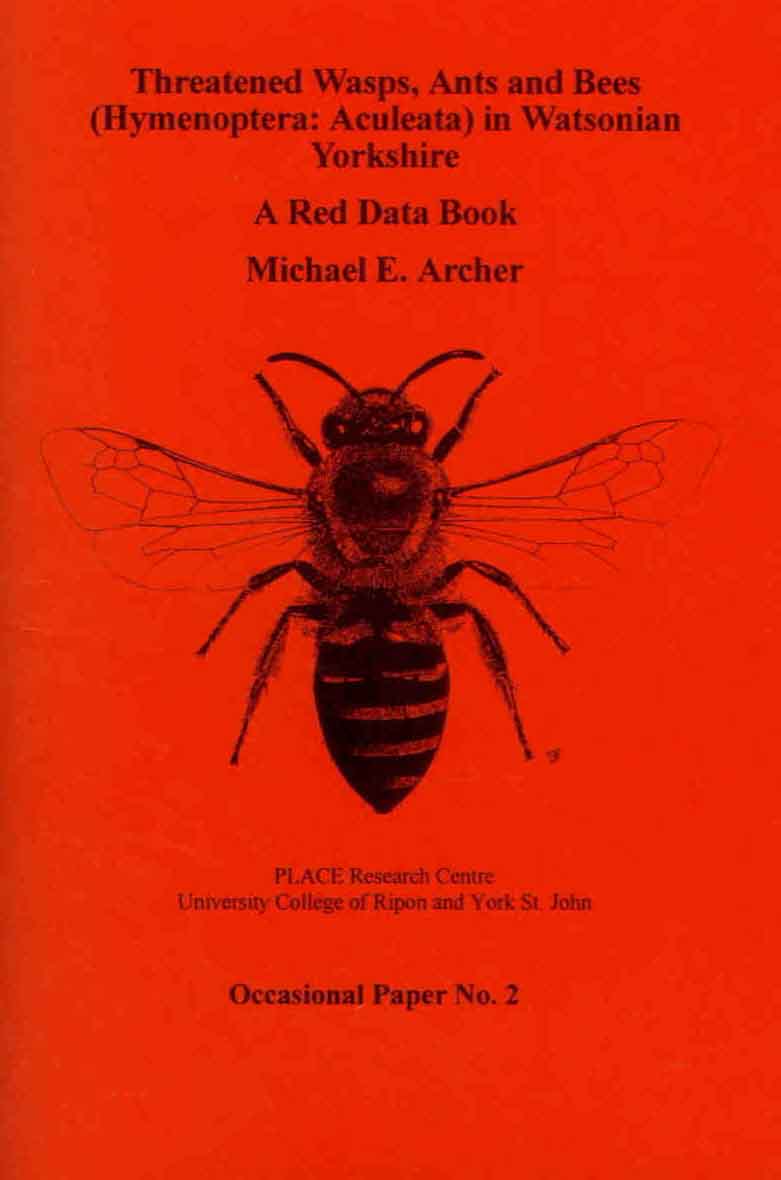 Archer, M.E. - Threatened Wasps, Ants and Bees (Hymenoptera: Aculeata) in Watsonian Yorkshire: A Red Data Book