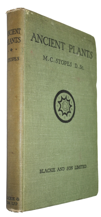 Stopes, M.C. - Ancient Plants: Being a simple account of the past vegetation of the Earth and of the recent important discoveries made in this realm of nature study.
