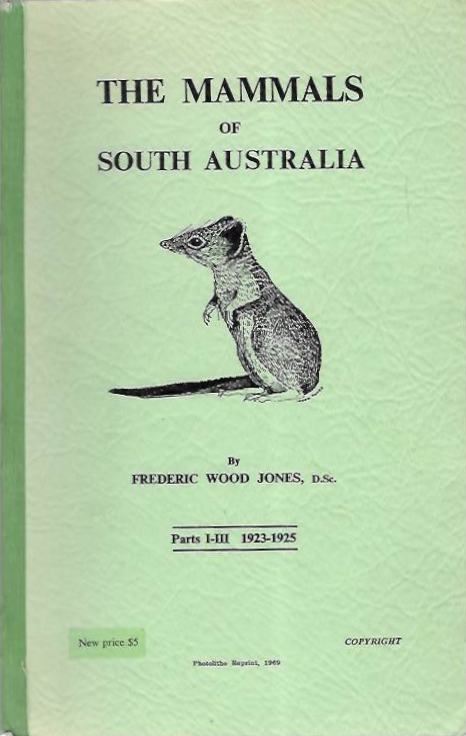 Jones, F. Wood - Mammals of South Australia Parts I-III