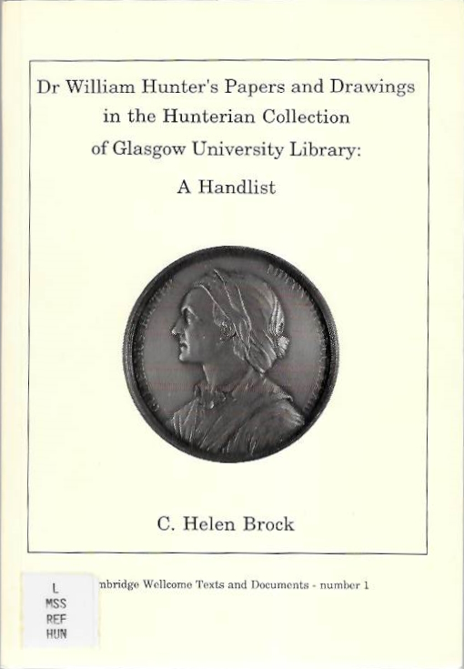 Brock, C.L. - Dr William Hunter's Papers and Drawings in the Hunterian Collection of Glasgow Univeristy Library: A Handlist