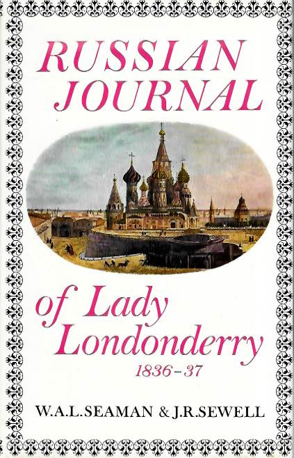 Seaman, W.A.L.; Sewell, J.R. (Eds) - Russian Journal of Lady Londonderry 1836-37