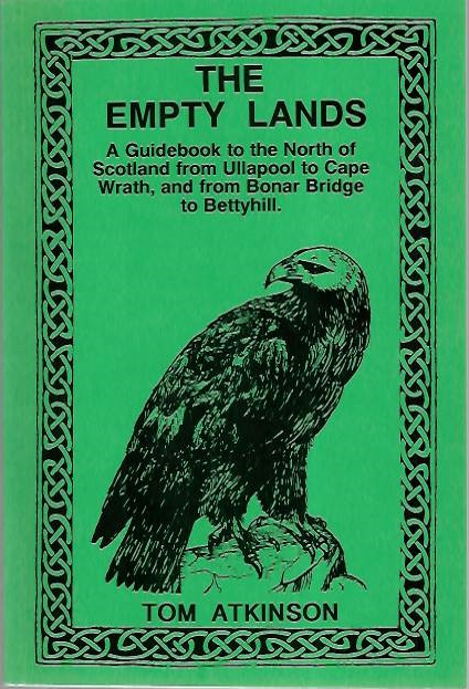 Atkinson, T. - The Empty Lands: A guidebook to the North of Scotland from Ullapool to Cape Wrath, and from Bonar Bridge to Bettyhill.