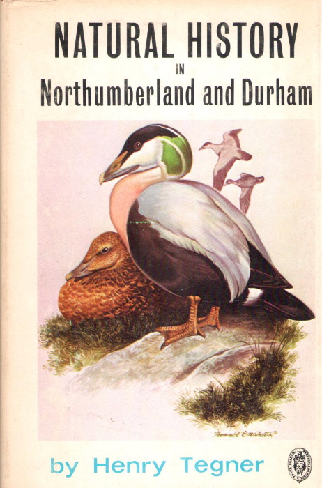 Tegner, H. - Natural History in Northumberland and Durham