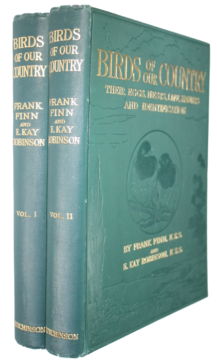 Finn, Frank; Robinson, E.K. - Birds of our Country: Their Eggs, Nests, Life, Haunts and Identification. Vol. I-II