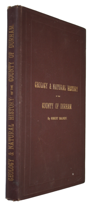 Calvert, Robert - Notes on the Geology & Natural History of the County of Durham