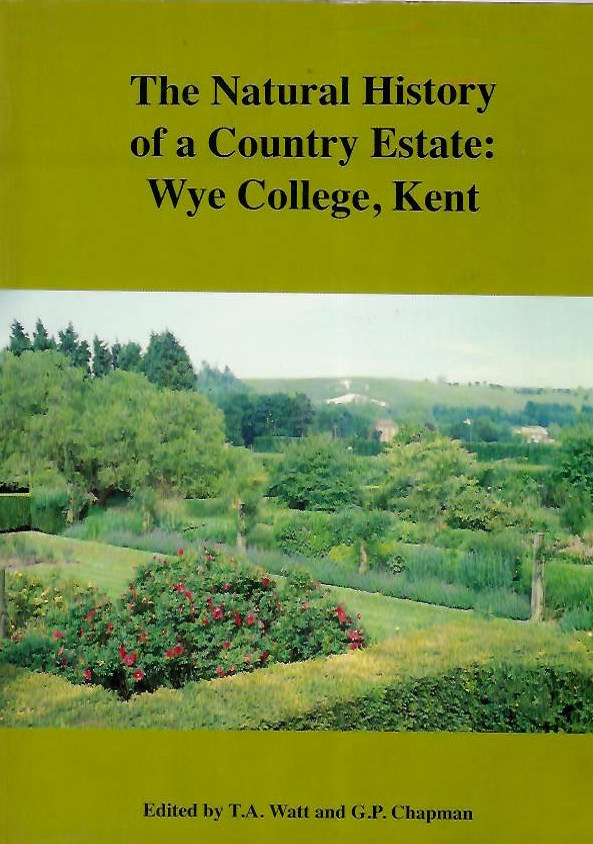 Watt, T.A; Chapman, G.P. (Eds) - Natural History of a Country Estate: Wye College, Kent