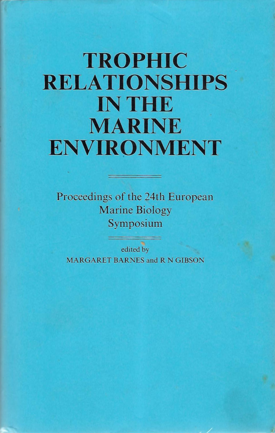 Barnes, M.; Gibson, R.N. (Eds) - Trophic Relationships in the Marine Environment: Proceedings of the 24th European Marine Biology Symposium.