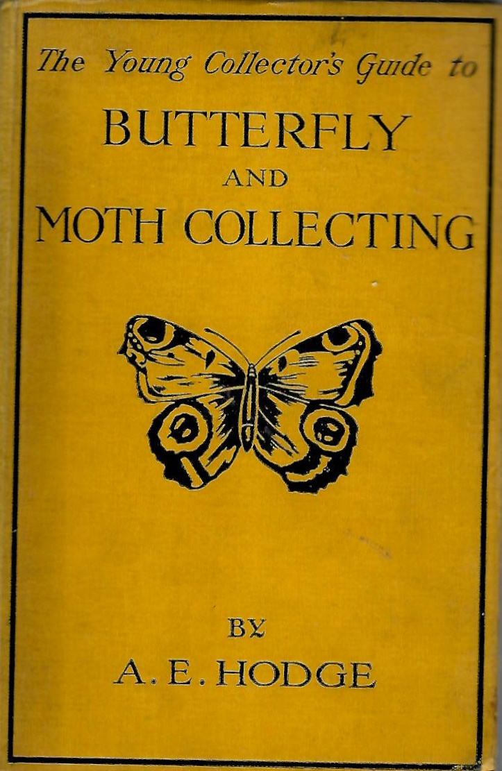 Hodge, A.E. - The Young Collector's Guide to Butterfly & Moth Collecting