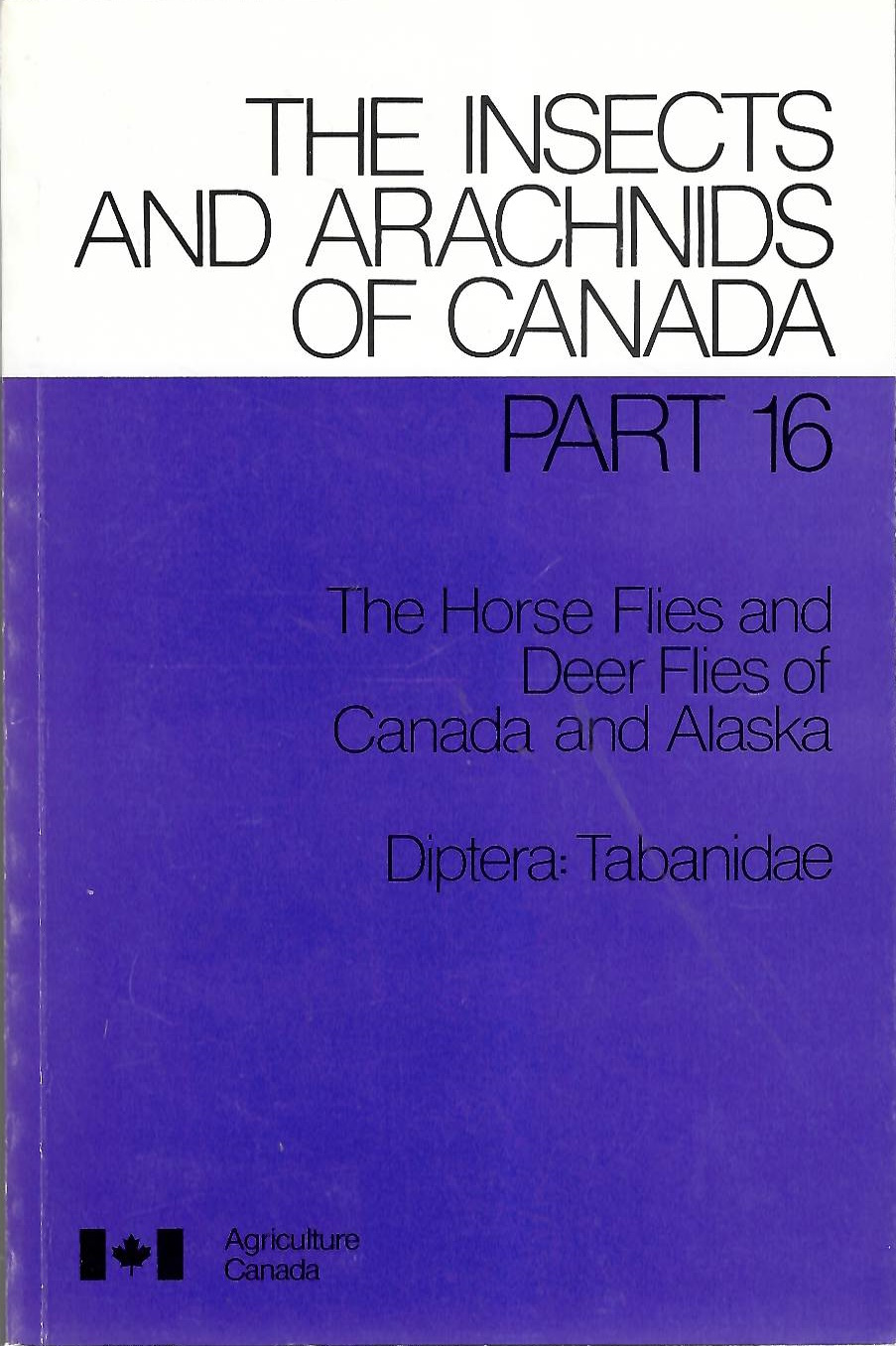 Teskey, H.J. - Horse Flies and Deer Flies of Canada and Alaska (Diptera: Tabanidae) (The Insects and Arachnids of Canada 16)