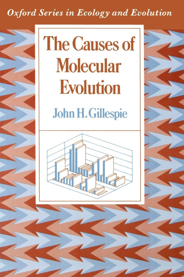 Gillespie, J.H. - The Causes of Molecular Evolution (Oxford Series in Ecology and Evolution)