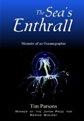 Parsons, T. - The Sea's Enthrall: Memoirs of an Oceanographer