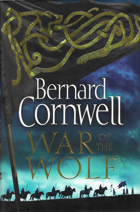 Cornwell, Bernard - War of the Wolf (The Last Kingdom Book 11)