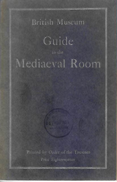 Read, C.H. - Guide to the Mediaeval Room and to the specimens of mediaeval and later times in the gold ornament roomA Guide to the Mediaeval Room and to the specimens of mediaeval and later times in the gold ornament room