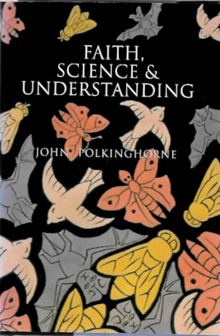 Polkinghorne, J. - Faith, Science & Understanding