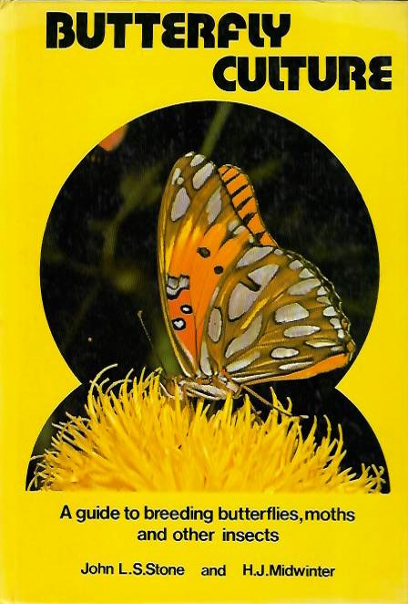 Stone, J.L.S.; Midwinter, H.J. - Butterfly Culture; A guide to breeding butterflies, moths and other insects