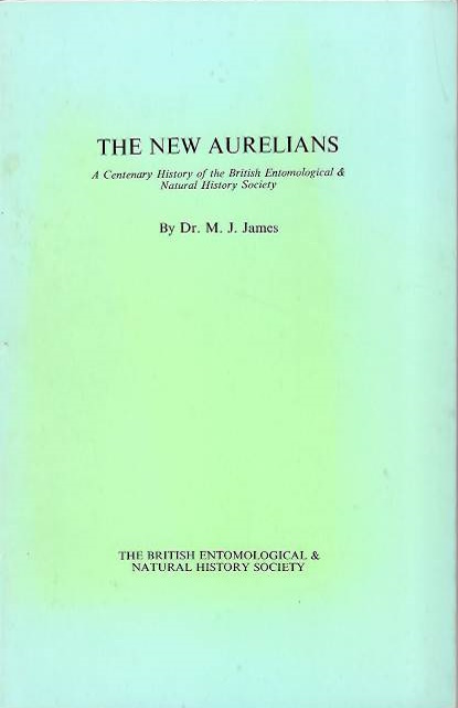 James, M.J. - The New Aurelians: A Centenary History of the British Entomological & Natural History Society