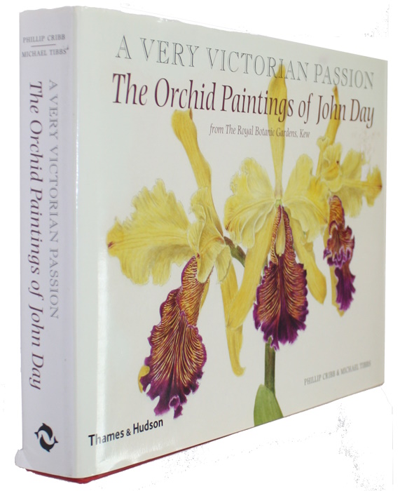 Cribb, P.; Tibbs, M. - A Very Victorian Passion: The Orchid Paintings of John Day 1863  to 1888