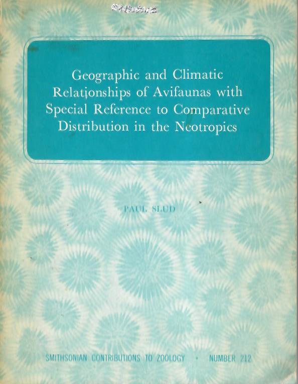 Slud, P. - Geographic and Climatic Relationships of Avifaunas with Special Reference to Comparative Distribution in the Neotropics
