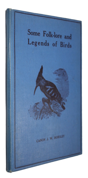 Horsley, J.W. - Some Folk-lore and Legends of Birds written mainly for children