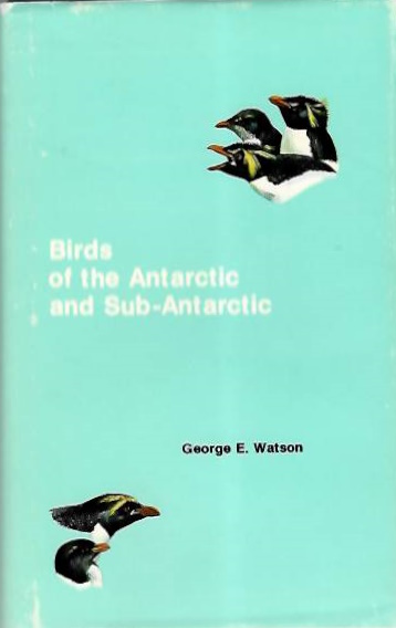 Watson, G.E. - Birds of the Antarctic and Sub-Antarctic