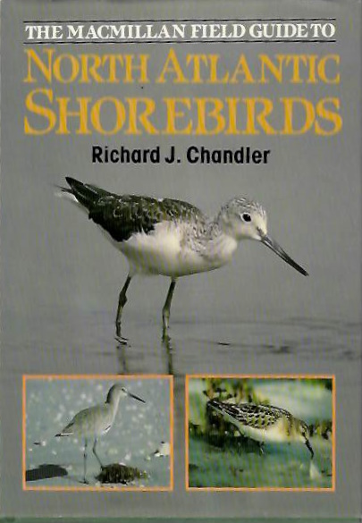 Chandler, R.J. - MacMillan Field Guide to North Atlantic Shorebirds: A photographic Guide to the Waders of Western Europe and Eastern North America
