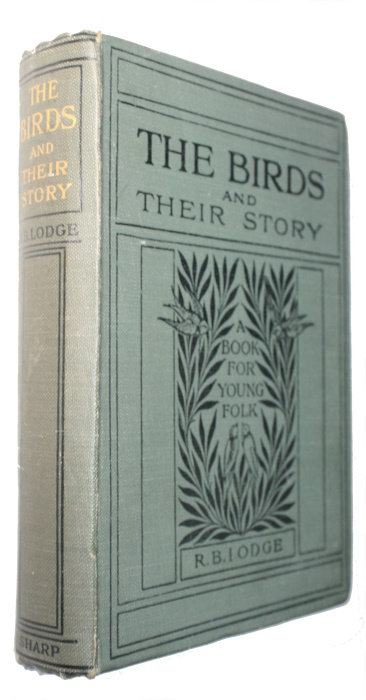Lodge, R.B. - The Birds and their Story: A Book for Young Folk