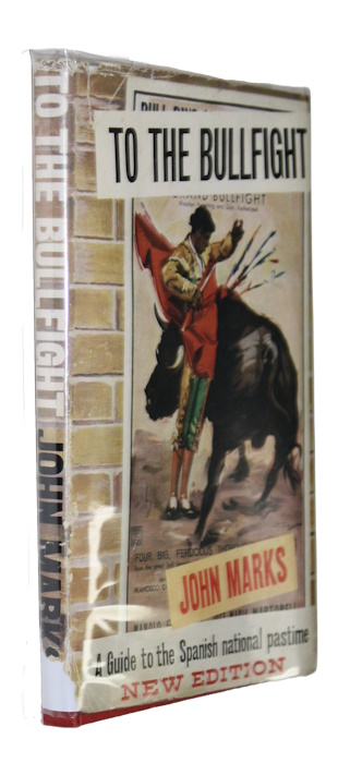 Marks, J. - To the Bullfight: A Guide to the Spanish National Pastime