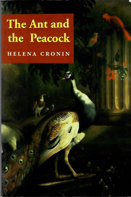 Cronin, H. - The Ant and the Peacock: Altruism and Sexual Selection from Darwin to Today