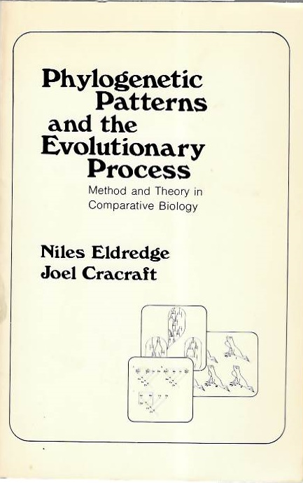 Eldredge, N.; Cracraft, J. - Phylogenetic Patterns and the Evolutionary Process: Method and Theory in Comparative Biology