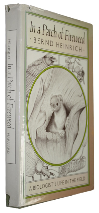 Heinrich, B. - In a Patch of Fireweed: A biologist's life in the field