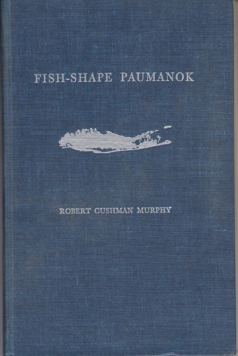 Murphy, R.C. - Fish-Shape Paumanok: Nature and Man on Long Island