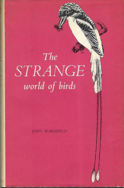 Wakefield, J. - The Strange world of Birds