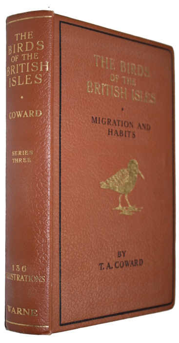 Coward, T.A. - The Birds of the British Isles. Third Series: Comprising their Migration and Habits and Observation on our Rarer Visitants