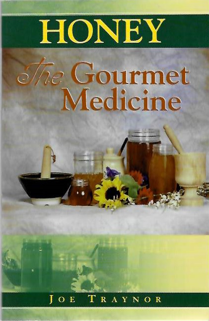 Traynor, J. - Honey: The Gourmet Medicine