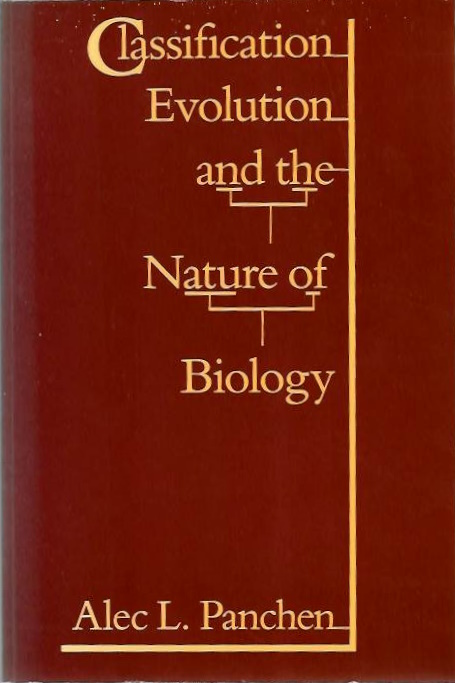 Panchen, A.L. - Classification, Evolution and the Nature of Biology