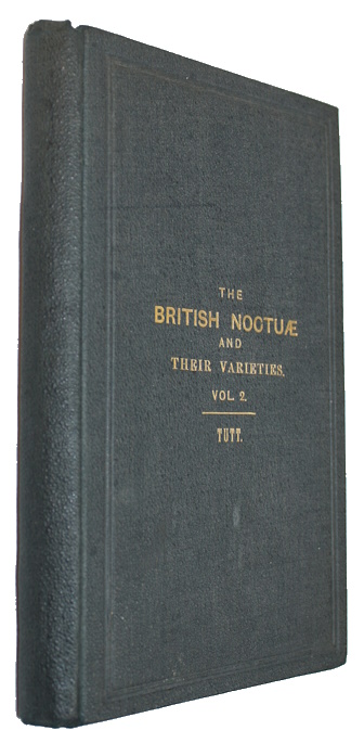 Tutt, J.W. - The British Noctuae and their Varieties. Vol. 2