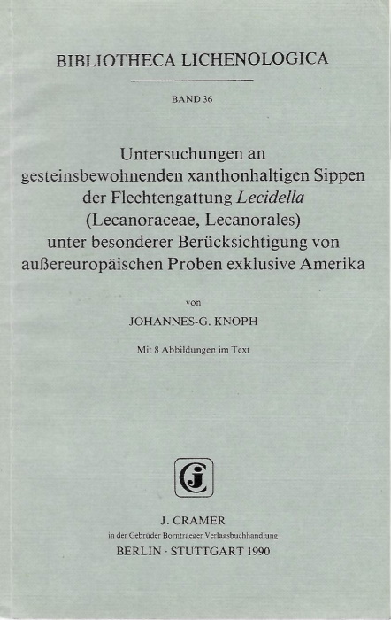 Knoph, J.-G. - Untersuchungen an gesteinsbewohnenden xanthonhaltigen Sippen der Flechtengattung <i>Lecidella</i> (Lecanoraceae, Lecanorales) unter besonderer Bercksichtigung von auereuropischen Proben exklusive Amerika