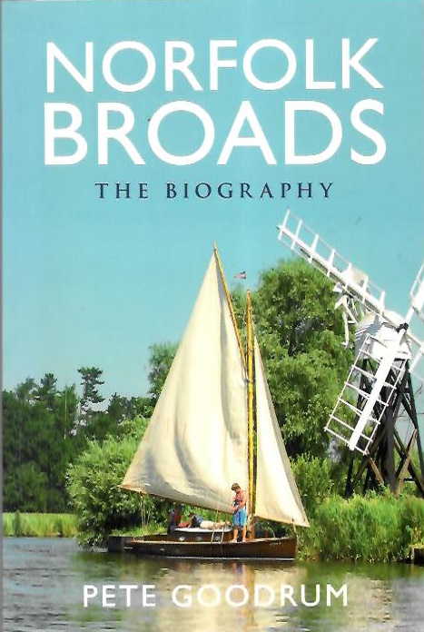 Goodrum, P. - Norfolk Broads: The Biography