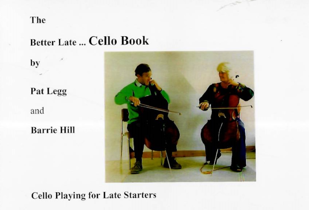 Legg, P.; Hill, B. - Better Late...Cello Book: Cello Playing for Late Starters