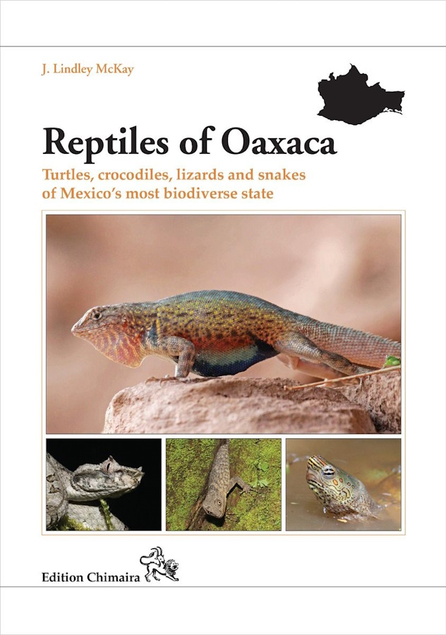 Lindley McKay, J. - Reptiles of Oaxaca: Turtles, crocodiles, lizards and snakes of Mexico's most biodiverse state