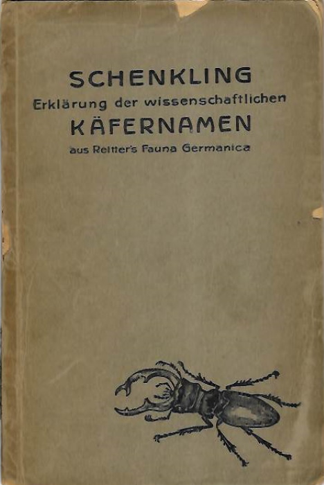 Schenkling, S. - Erklrung der wissenschaftlichen Kfernamen aus Reitter's 'Fauna Germanica'