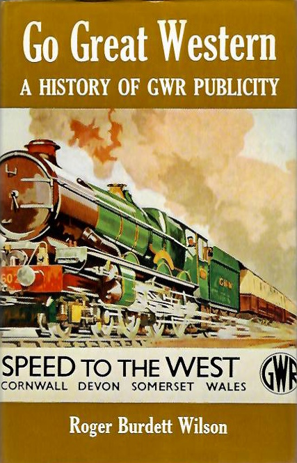 Wilson, R.B. - Go Great Western: A history of GWR publicity