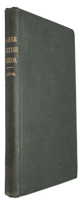 Eyton, T.C. - A History of the Rarer British Birds [with] Catalogue of British Birds