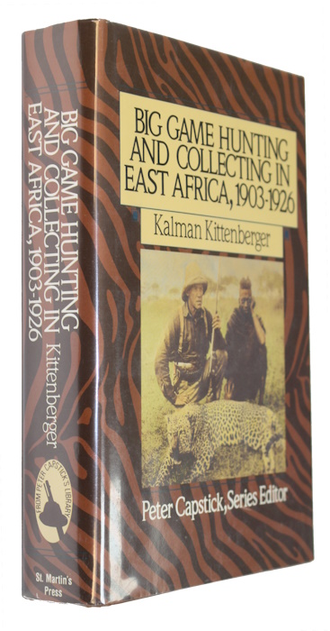 Kittenberger, K. - Big Game Hunting and Collecting in East Africa, 1903-1926