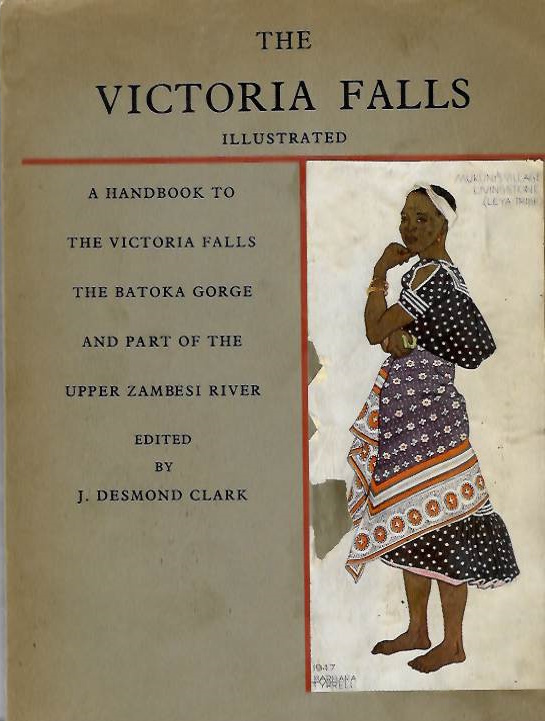 Clark, J. Desmond - The Victoria Falls: A Handbook to the Victoria Falls, the Batoka Gorge, and part of the upper Zambesi River