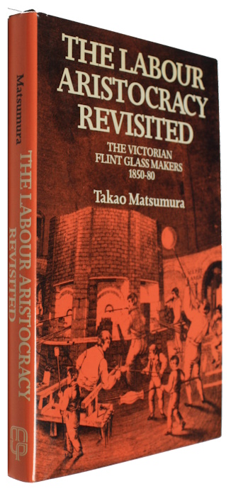 Matsumura, T. - The Labour Aristocracy Revisited: The Victorian Flint Glass Makers 1850-80